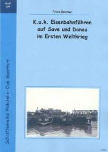 Book Cover: K.u.k. Eisenbahnfähren auf Save und Donau im Ersten Weltkrieg - Franz Kemmer
